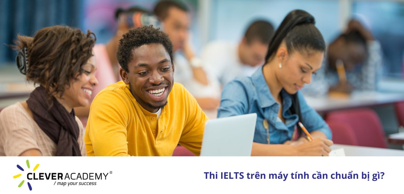 Thi IELTS trên máy tính cần chuẩn bị gì?